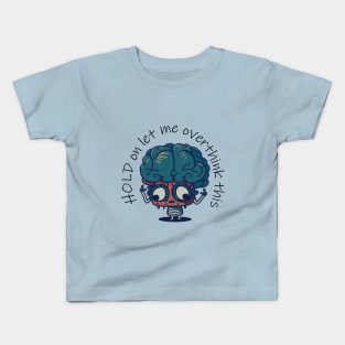 hold on let me overthink this Kids T-Shirt